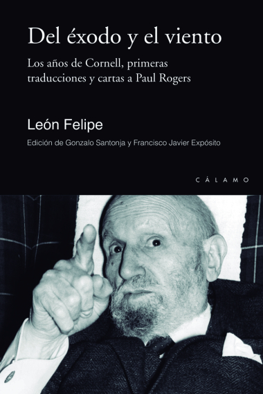 Del éxodo y el viento: los años de Cornell, primeras traducciones y cartas a Paul Rogers