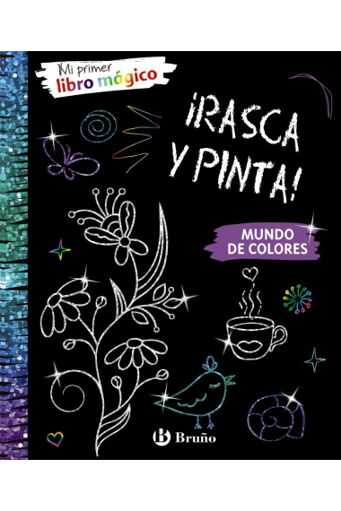 ¡Rasca y Pinta! Mi primer libro mágico. Mundo de colores