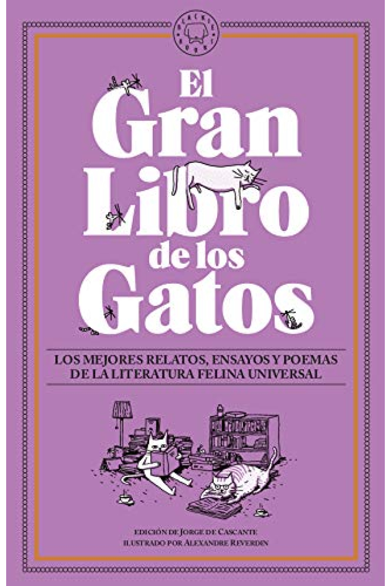 El Gran Libro de los Gatos. Los mejores relatos, ensayos y poemas de la literatura felina universal.