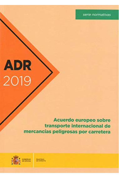 ADR 2019. Acuerdo europeo sobre transporte internacional de mercancías peligrosas por carretera