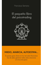 El pequeño libro del psicotrading. Un libro que aborda cómo debemos controlar nuestras emociones para operar en bolsa y tener éxito