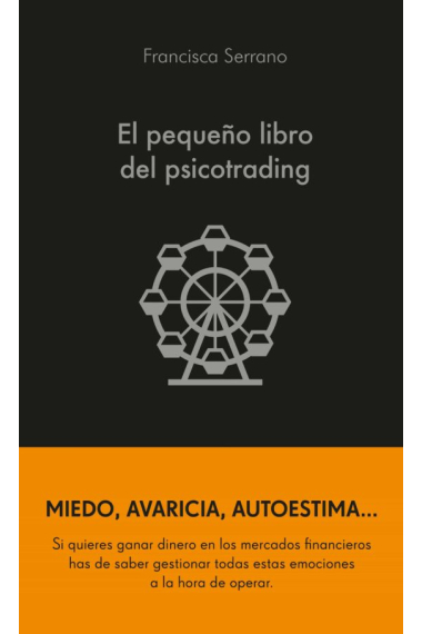 El pequeño libro del psicotrading. Un libro que aborda cómo debemos controlar nuestras emociones para operar en bolsa y tener éxito