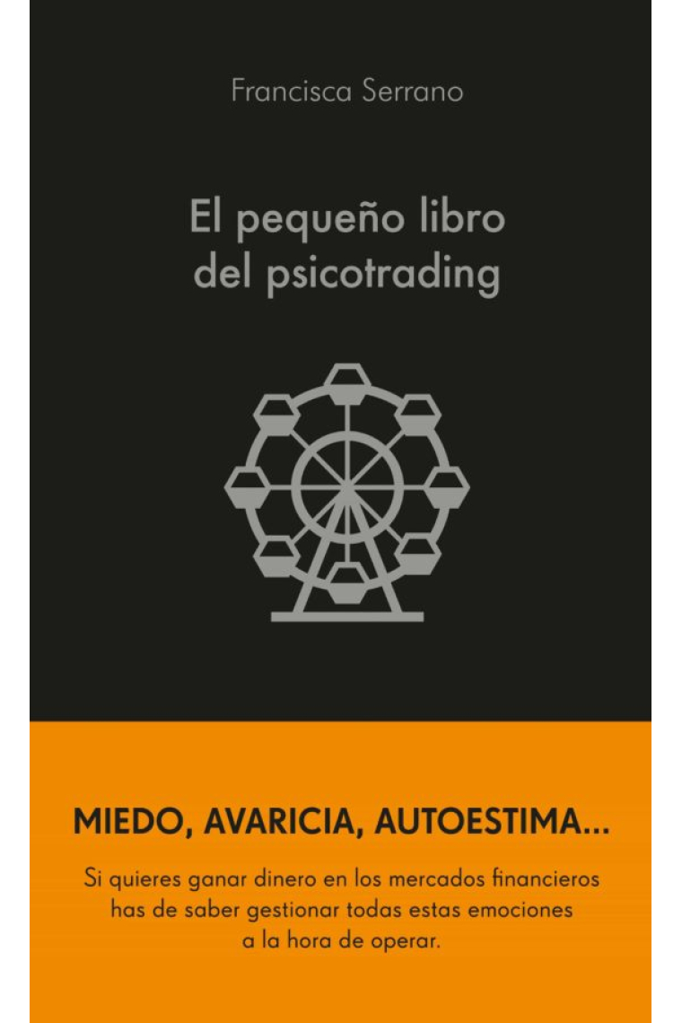 El pequeño libro del psicotrading. Un libro que aborda cómo debemos controlar nuestras emociones para operar en bolsa y tener éxito