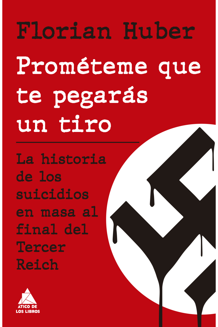 Prométeme que te pegarás un tiro. La historia de los suicidios en masa al final del Tercer Reich