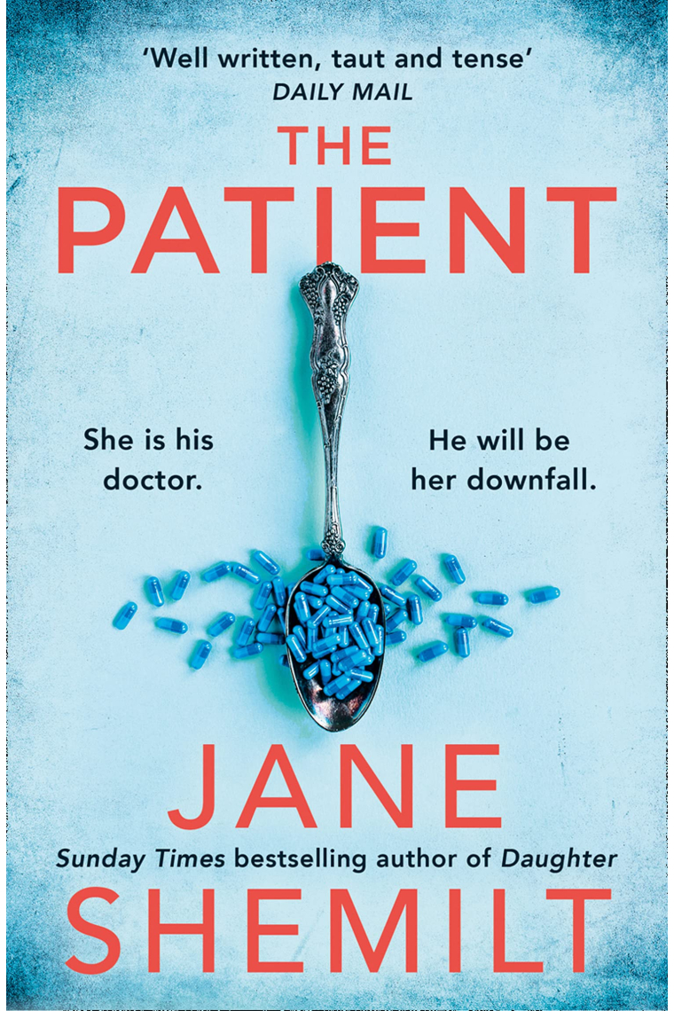 The Patient: the gripping new suspense thriller novel from the Sunday Times bestselling global phenomenon - Jane Shemilt is BACK!