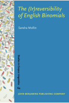 The (Ir)reversibility of English Binomials: Corpus, constraints, developments: 64 (Studies in Corpus Linguistics)