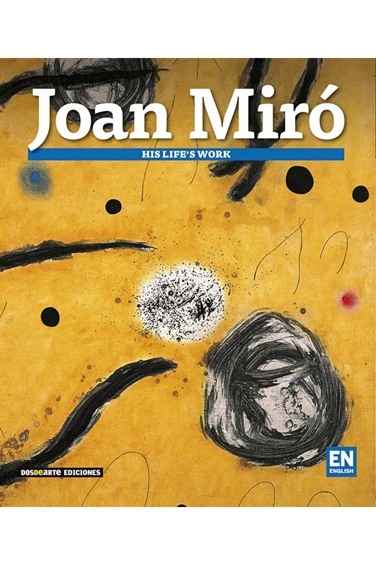 Joan Miró. His life's work