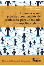 Comunicación, política y construcción de ciudadanía para un mundo cosmopolita y global