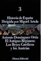 El Antiguo Régimen: los Reyes Católicos y Austrias (vol.3 de la Historia de España dirigida por Miguel Artola)