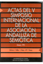 Actas del V Simposio Internacional de la Asociación Andaluza de Semiótica. Almeria 1995