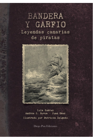 Bandera y garfio. leyendas canarias de piratas