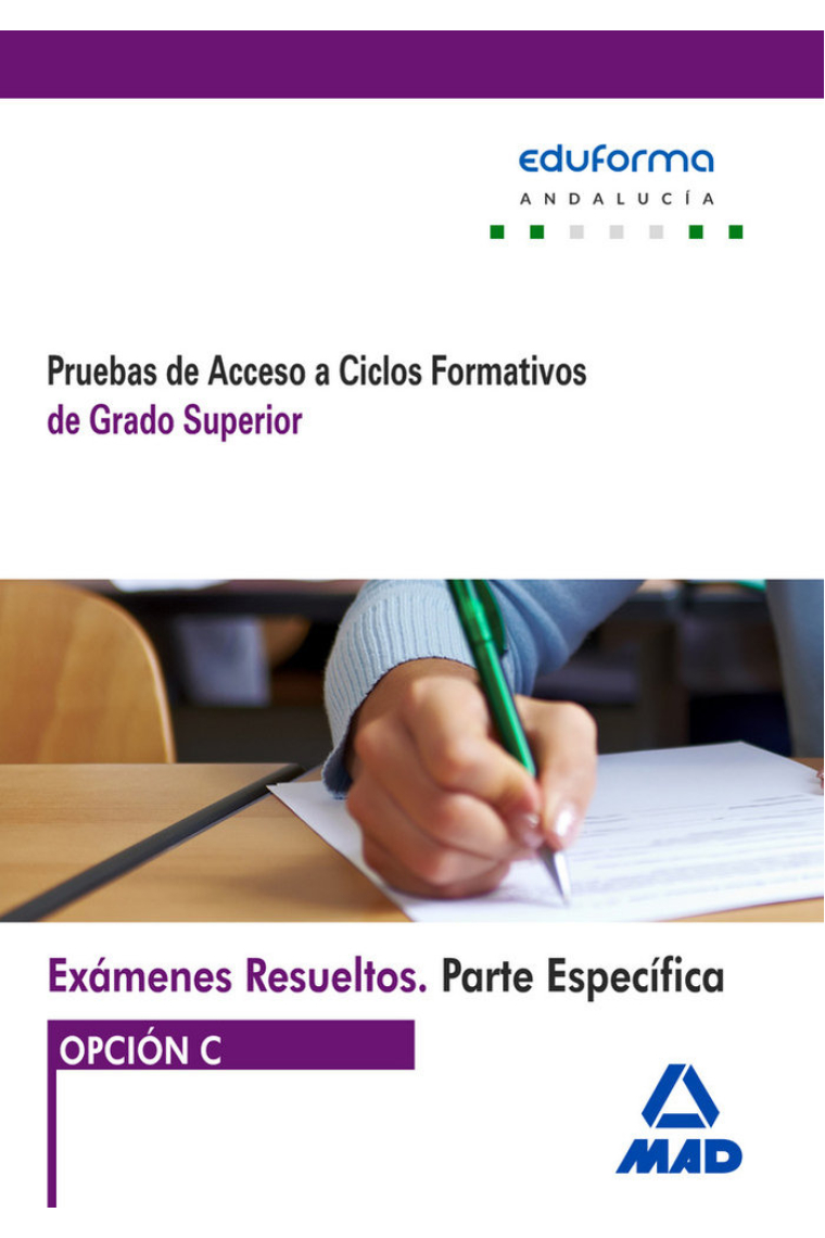 Exámenes Resueltos de Pruebas de Acceso a Ciclos Formativos de Grado Superior. Parte específica. Opc