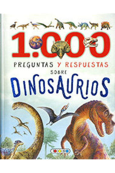 1000 PREGUNTAS Y RESPUESTAS SOBRE DINOSAURIOS