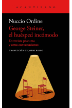 George Steiner, el huésped incómodo (Entrevista póstuma y otras conversaciones)