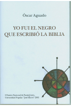 YO FUI EL NEGRO QUE ESCRIBIO LA BIBLIA