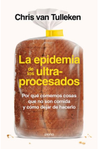 La epidemia de los ultraprocesados. Por qué comemos cosas que no son comida y cómo dejar de hacerlo