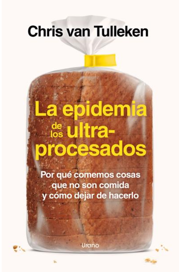 La epidemia de los ultraprocesados. Por qué comemos cosas que no son comida y cómo dejar de hacerlo