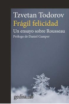 Frágil felicidad: un ensayo sobre Rousseau (Nueva edición)