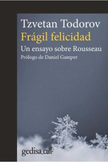 Frágil felicidad: un ensayo sobre Rousseau (Nueva edición)