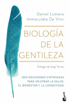 Biología de la gentileza. Seis decisiones cotidianas para mejorar la salud, el bienestar y la longevidad