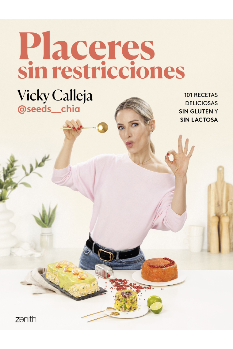 Placeres sin restricciones. 101 recetas deliciosas sin gluten y sin lactosa. 101 recetas deliciosas sin gluten y sin lactosa