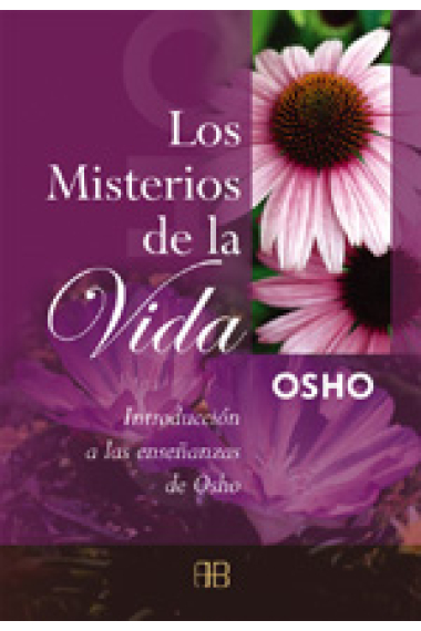 Los misterios de la vida : introducción a las enseñanzas de Osho