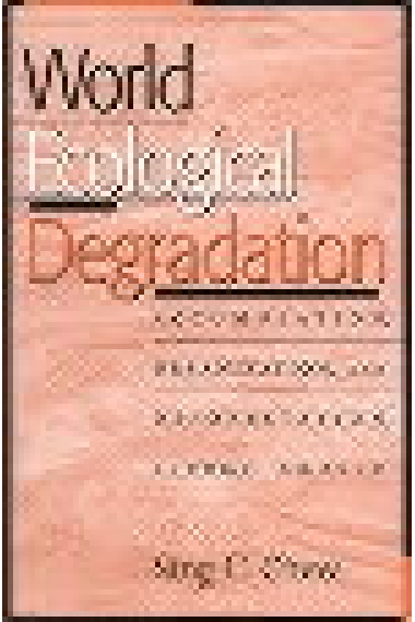 World Ecological degradation : accumulation, urbanization, and deforestation 3000 B.C - A.D. 2000