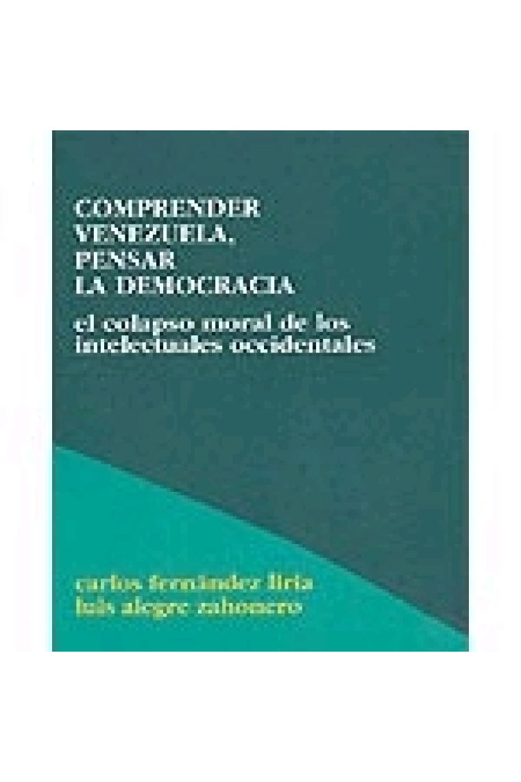 Comprender Venezuela, pensar la democracia. El colapso moral de los intelectuales occidentales