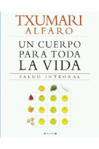 Un cuerpo para toda una vida : salud integral