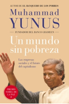 Un mundo sin pobreza. Las empresas sociales y el futuro del capitalismo