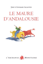 Le Maure d'Andalousie. Les raisons d'une exclusion e la formation d'un stéréotype