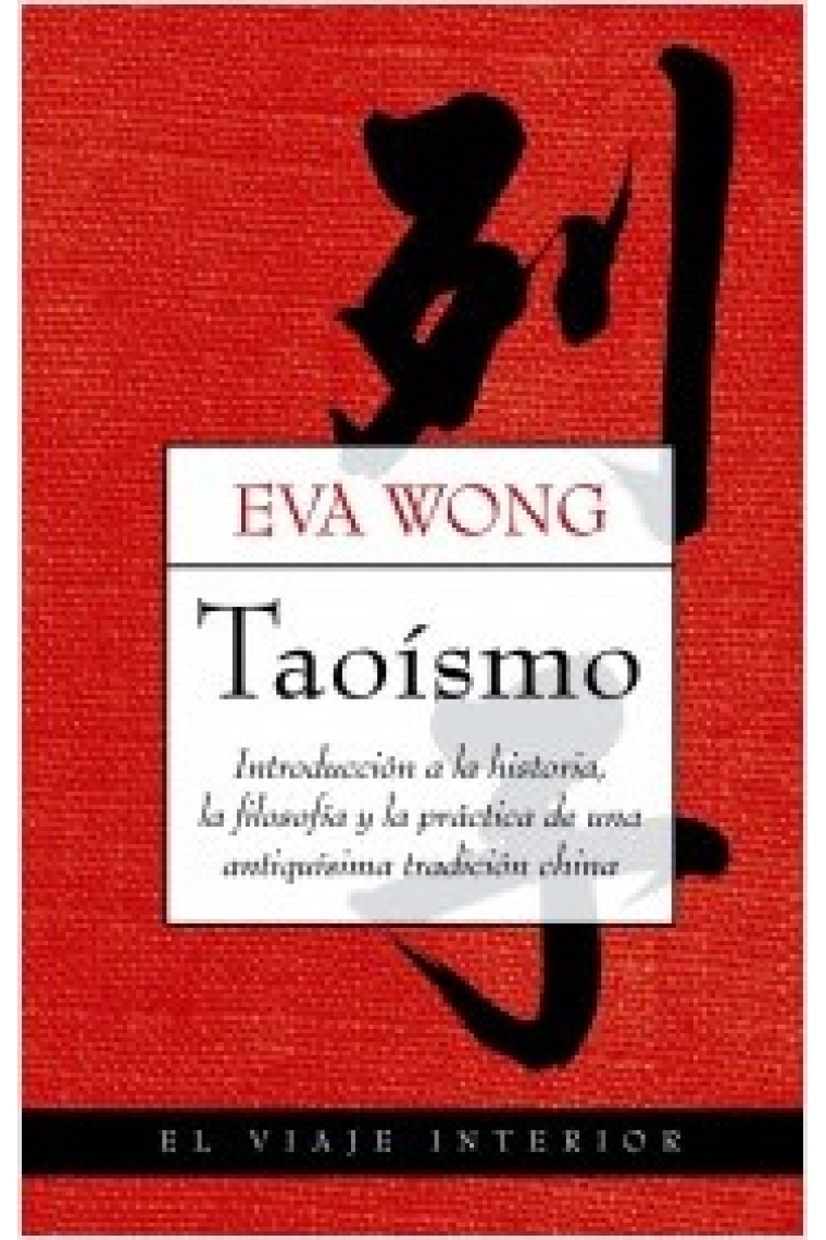 Taoísmo: introducción a la historia, la teoría y la práctica de una antiquísima tradición china