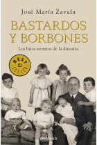 Bastardos y Borbones. Los hijos desconocidos de la dinastía