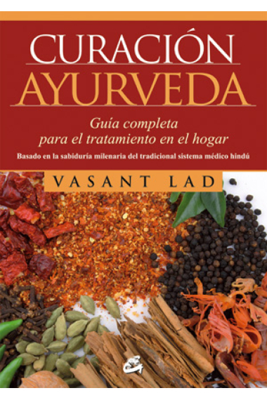 Curación ayurveda.Guía completa para el tratamiento en el hogar