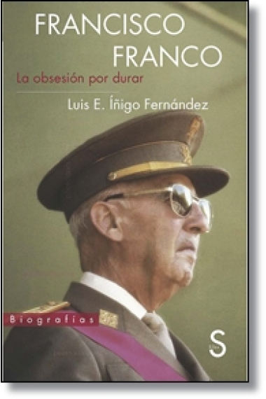 Francisco Franco. La obsesión por durar