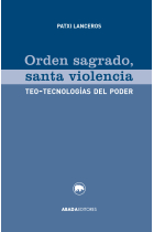 Orden sagrado, santa violencia: teo-tecnologías del poder