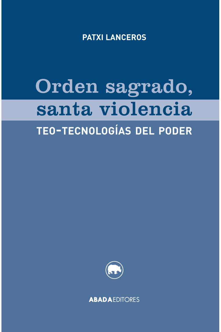 Orden sagrado, santa violencia: teo-tecnologías del poder