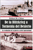 De la Blitzkrieg a Tormenta del desierto. La evolución de la guerra a nivel operacional