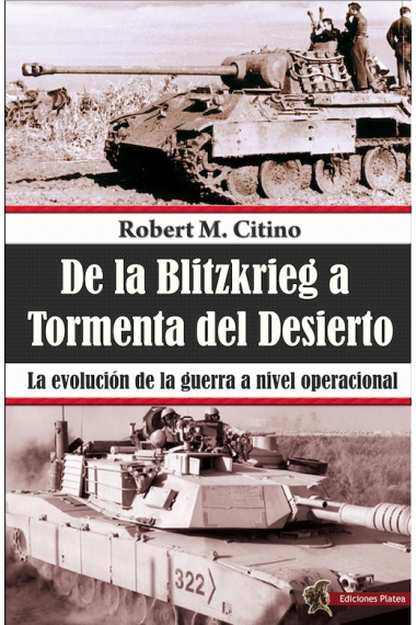 De la Blitzkrieg a Tormenta del desierto. La evolución de la guerra a nivel operacional