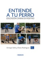 Entiende a tu perro. Educación canina en positivo