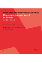 Baukunst' und Nationalsozialismus. Demonstration von Macht in Europa 1940-1943