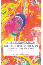 Nuestras locuras y corduras: Comprender y ayudar a las personas que padecen una enfermerdad mental