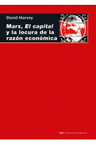 Marx, el capital y la locura de la razón económica