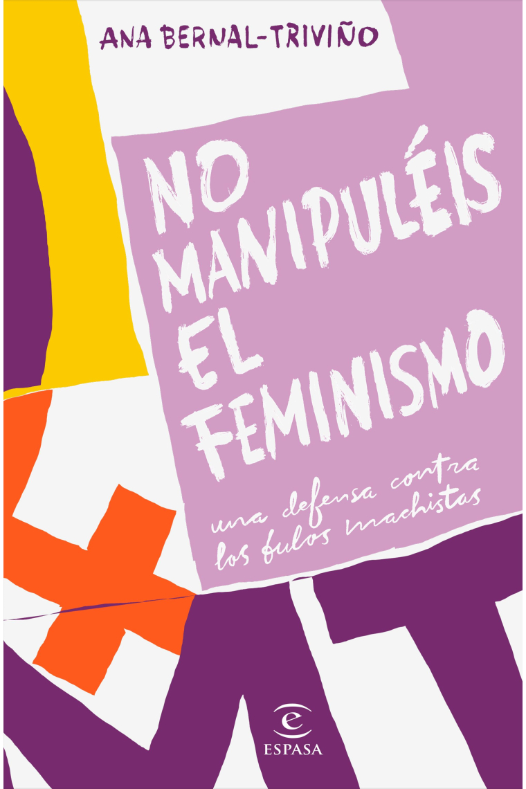 No manipuléis el feminismo. Una defensa contra los bulos machistas