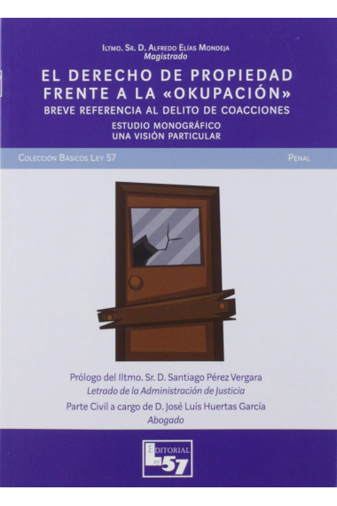 El derecho de propiedad frente a la Okupación. Breve referencia al delito de coacciones