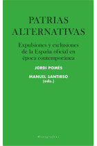 Patrias alternativas. Expulsiones y exclusiones de la España oficial en época contemporánea