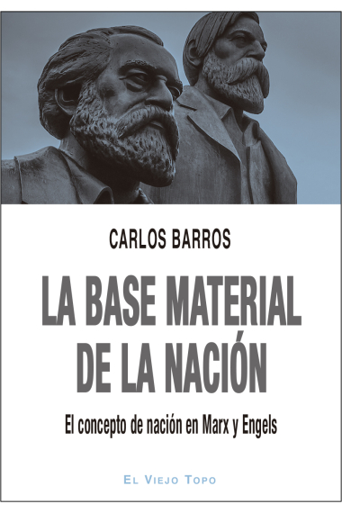 La base material de la nacion. El concepto de nacion en Marx y Engels