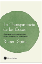 La transparencia de las cosas: Contemplaciones y conversaciones sobre la naturaleza de la experiencia