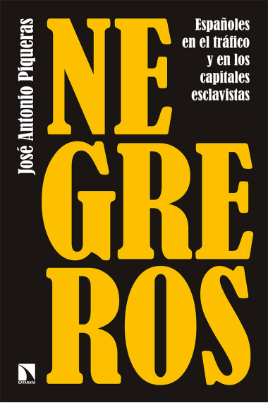 Negreros. Españoles en el tráfico y en los capitales esclavistas