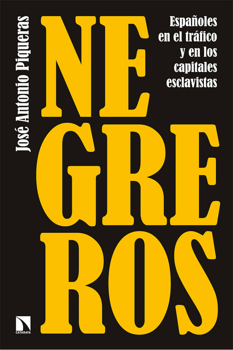 Negreros. Españoles en el tráfico y en los capitales esclavistas